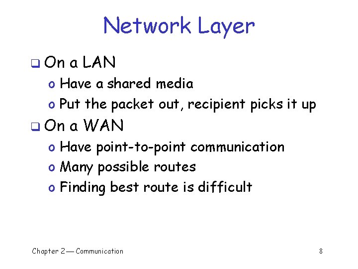 Network Layer q On a LAN o Have a shared media o Put the