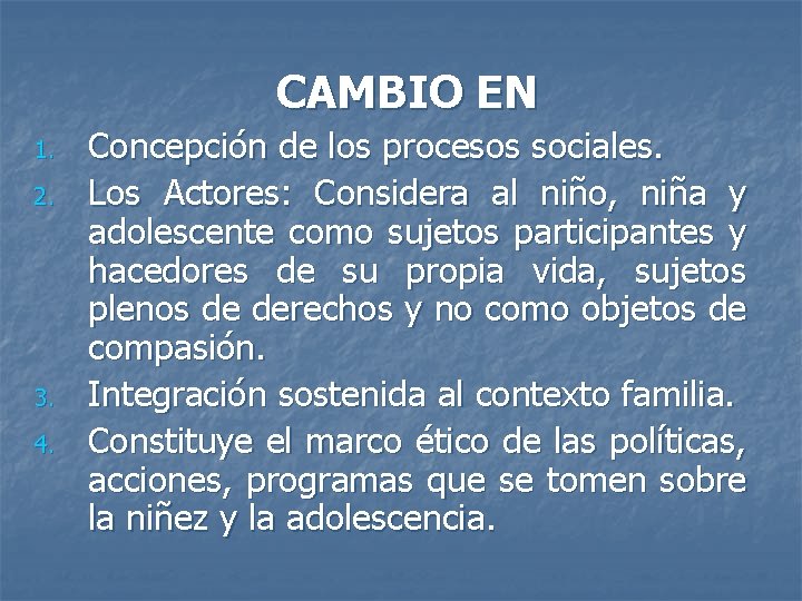 CAMBIO EN 1. 2. 3. 4. Concepción de los procesos sociales. Los Actores: Considera