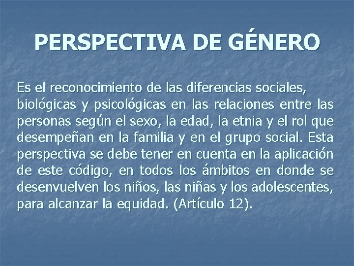 PERSPECTIVA DE GÉNERO Es el reconocimiento de las diferencias sociales, biológicas y psicológicas en