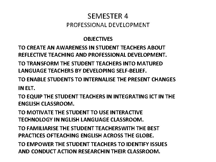 SEMESTER 4 PROFESSIONAL DEVELOPMENT OBJECTIVES TO CREATE AN AWARENESS IN STUDENT TEACHERS ABOUT REFLECTIVE