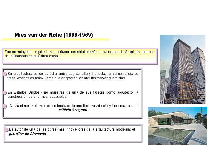 Mies van der Rohe (1886 -1969) Fue un influyente arquitecto y diseñador industrial alemán, Mies van der Rohe (1886 -1969) Fue un influyente arquitecto y diseñador industrial alemán,