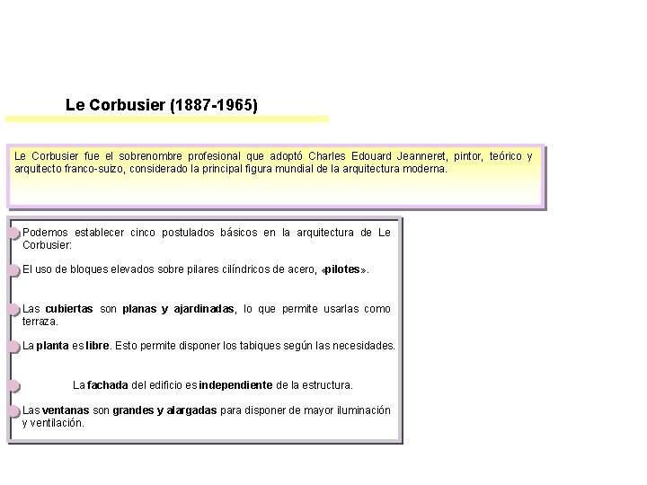 Le Corbusier (1887 -1965) Le Corbusier fue el sobrenombre profesional que adoptó Charles Edouard