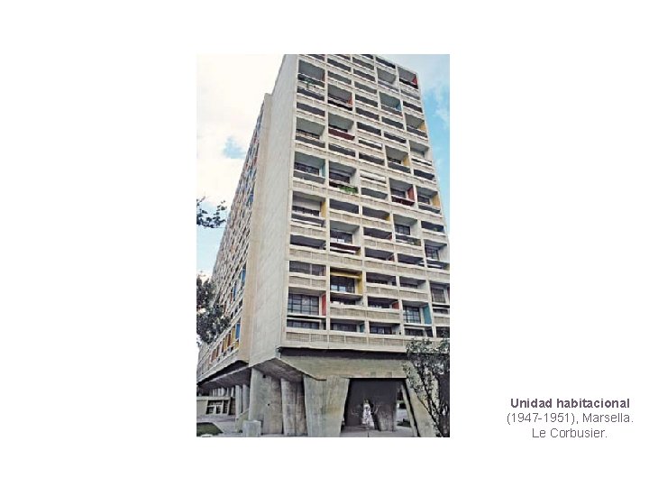Unidad habitacional (1947 -1951), Marsella. Le Corbusier. Unidad habitacional (1947 -1951), Marsella. Le Corbusier.