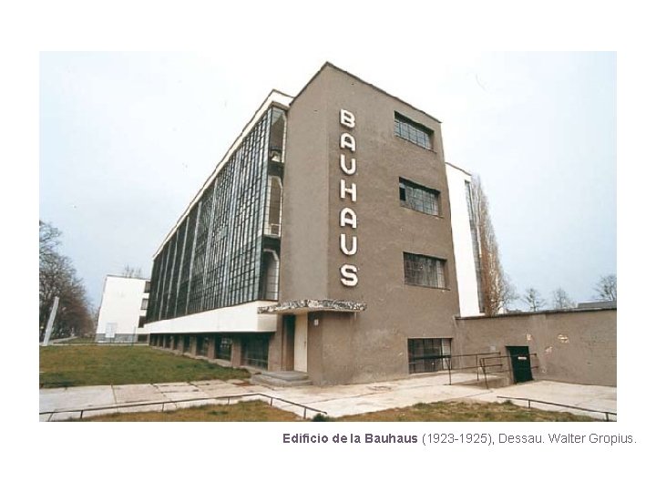 Edificio de la Bauhaus (1923 -1925), Dessau. Walter Gropius. 