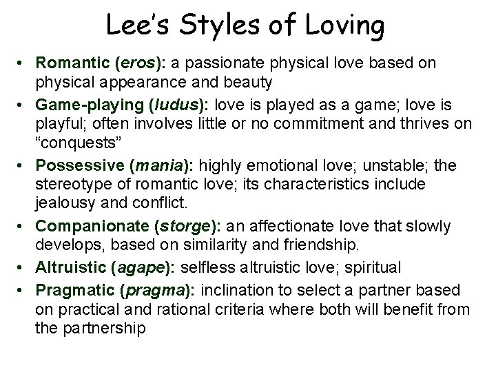 Lee’s Styles of Loving • Romantic (eros): a passionate physical love based on physical