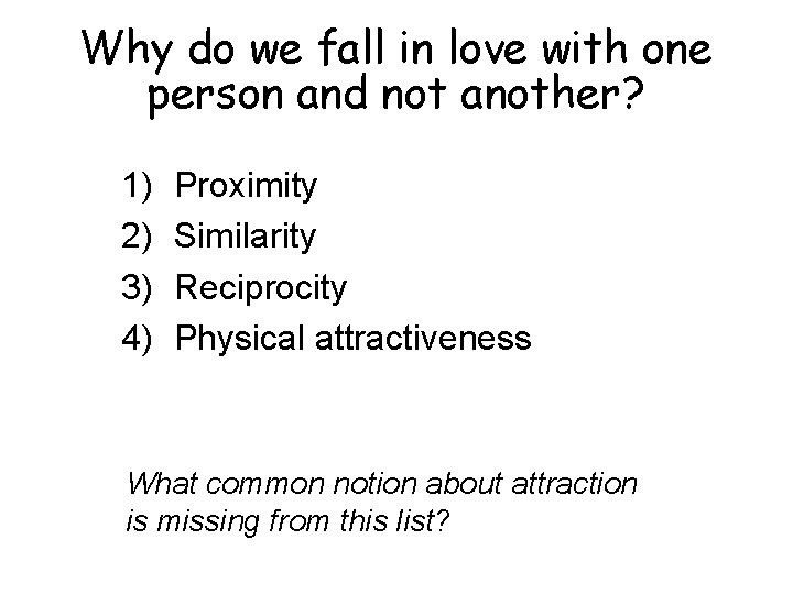 Why do we fall in love with one person and not another? 1) 2)