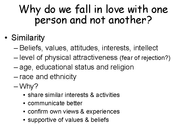 Why do we fall in love with one person and not another? • Similarity