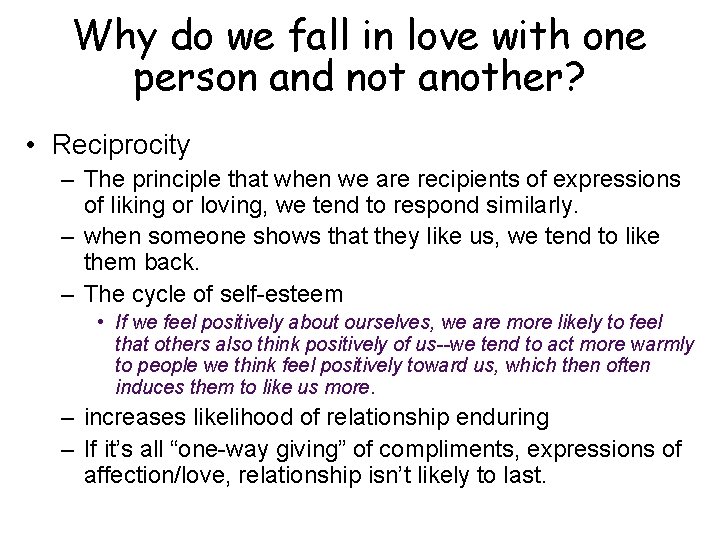 Why do we fall in love with one person and not another? • Reciprocity