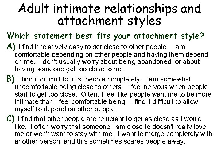 Adult intimate relationships and attachment styles Which statement best fits your attachment style? A)