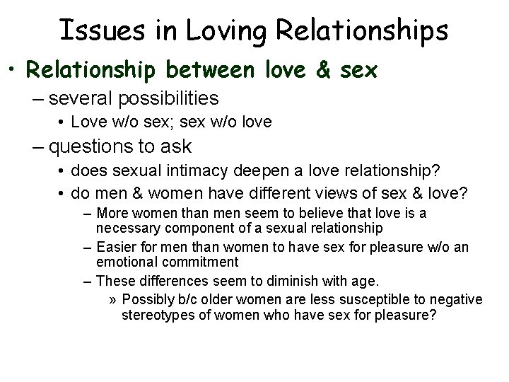 Issues in Loving Relationships • Relationship between love & sex – several possibilities •