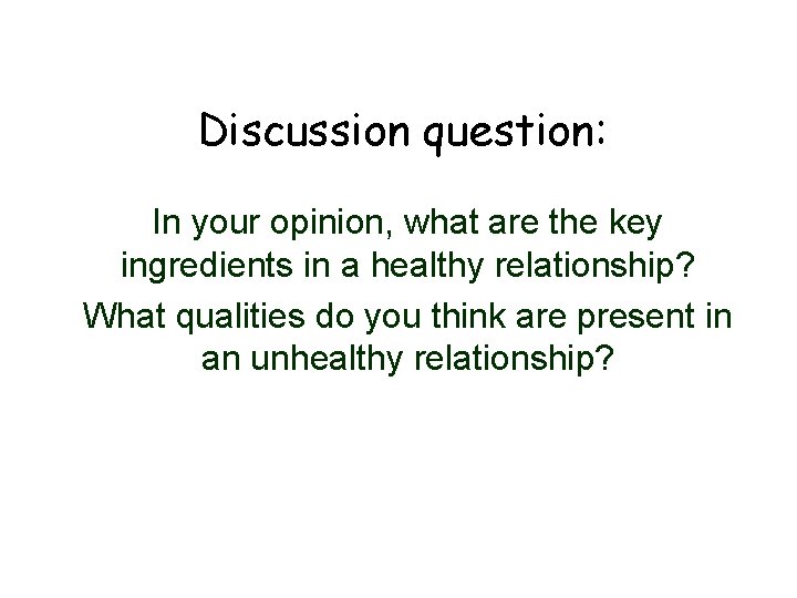 Discussion question: In your opinion, what are the key ingredients in a healthy relationship?