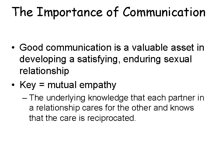 The Importance of Communication • Good communication is a valuable asset in developing a