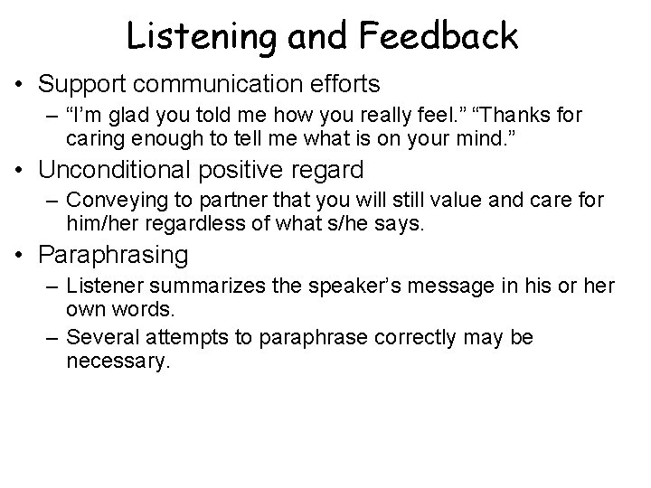 Listening and Feedback • Support communication efforts – “I’m glad you told me how