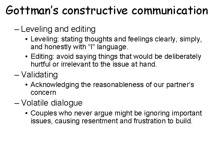 Gottman’s constructive communication – Leveling and editing • Leveling: stating thoughts and feelings clearly,