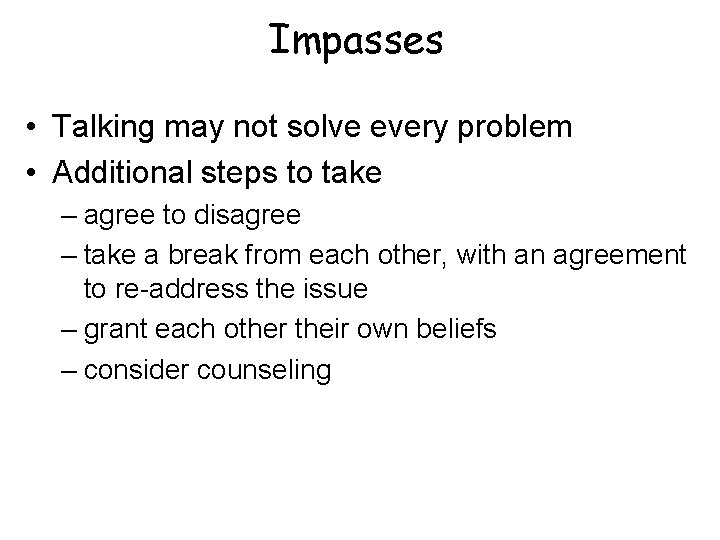 Impasses • Talking may not solve every problem • Additional steps to take –