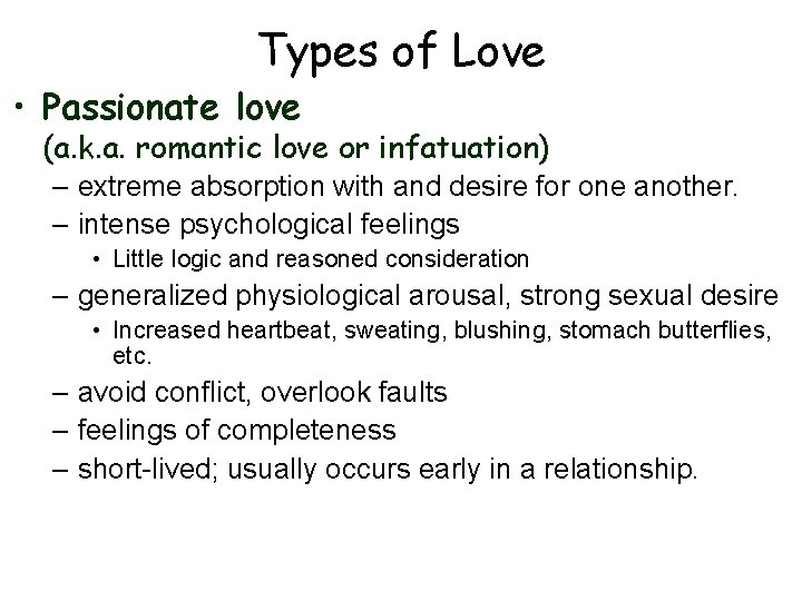 Types of Love • Passionate love (a. k. a. romantic love or infatuation) –