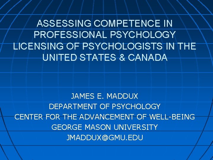 ASSESSING COMPETENCE IN PROFESSIONAL PSYCHOLOGY LICENSING OF PSYCHOLOGISTS IN THE UNITED STATES & CANADA