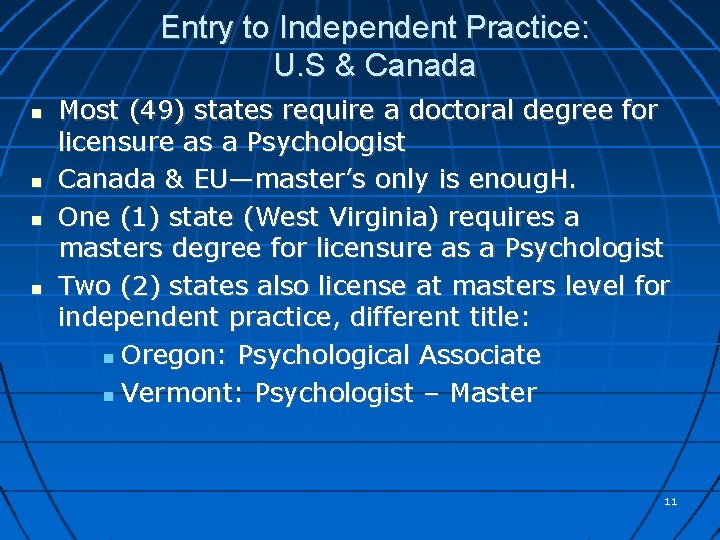 Entry to Independent Practice: U. S & Canada Most (49) states require a doctoral