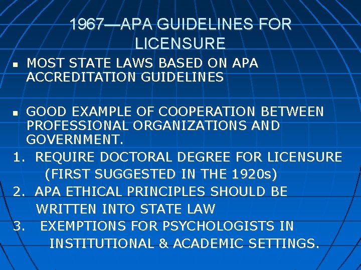 1967—APA GUIDELINES FOR LICENSURE MOST STATE LAWS BASED ON APA ACCREDITATION GUIDELINES GOOD EXAMPLE