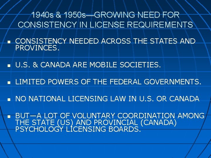 1940 s & 1950 s—GROWING NEED FOR CONSISTENCY IN LICENSE REQUIREMENTS CONSISTENCY NEEDED ACROSS