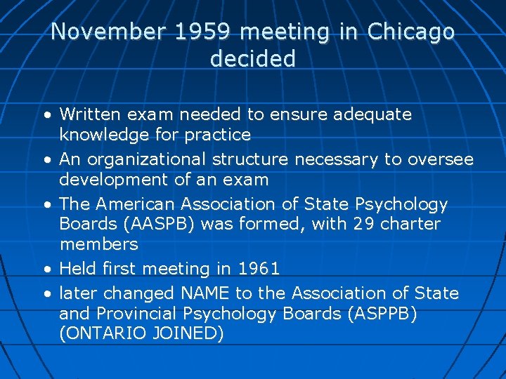 November 1959 meeting in Chicago decided • Written exam needed to ensure adequate knowledge