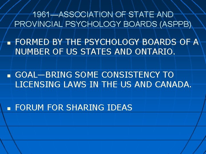 1961—ASSOCIATION OF STATE AND PROVINCIAL PSYCHOLOGY BOARDS (ASPPB) FORMED BY THE PSYCHOLOGY BOARDS OF