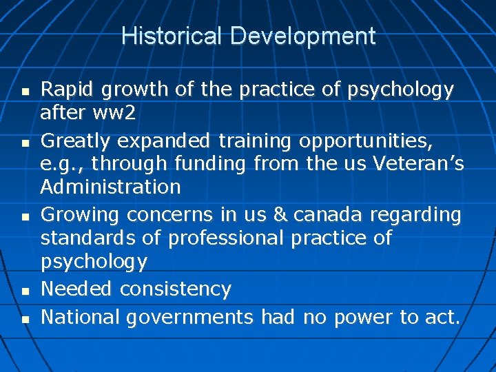 Historical Development Rapid growth of the practice of psychology after ww 2 Greatly expanded