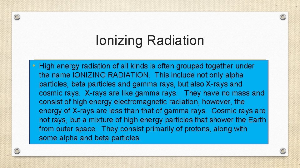 Ionizing Radiation • High energy radiation of all kinds is often grouped together under