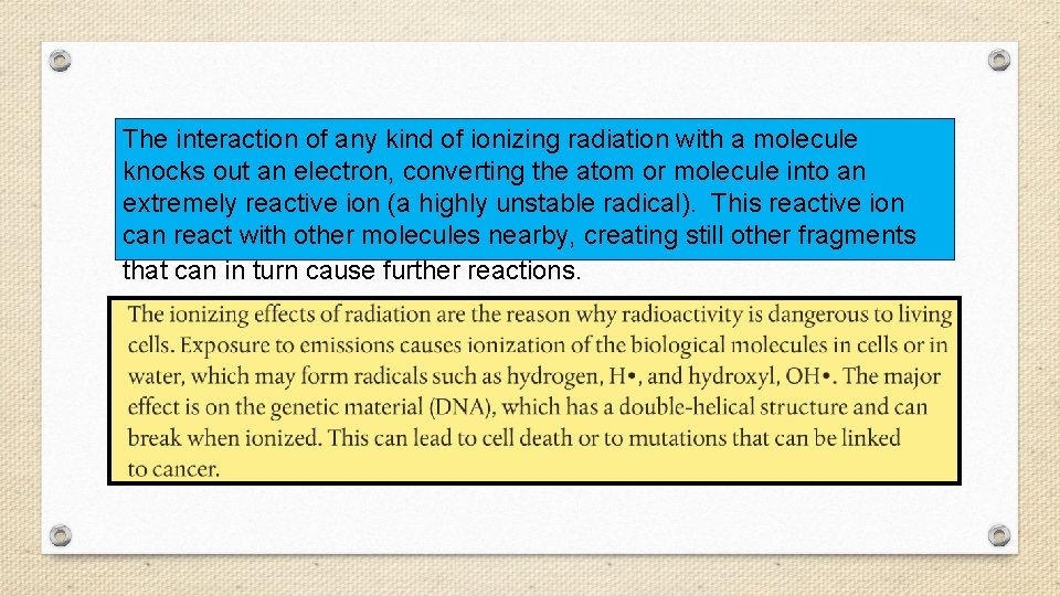 The interaction of any kind of ionizing radiation with a molecule knocks out an