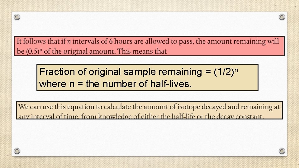 Fraction of original sample remaining = (1/2)n where n = the number of half-lives.