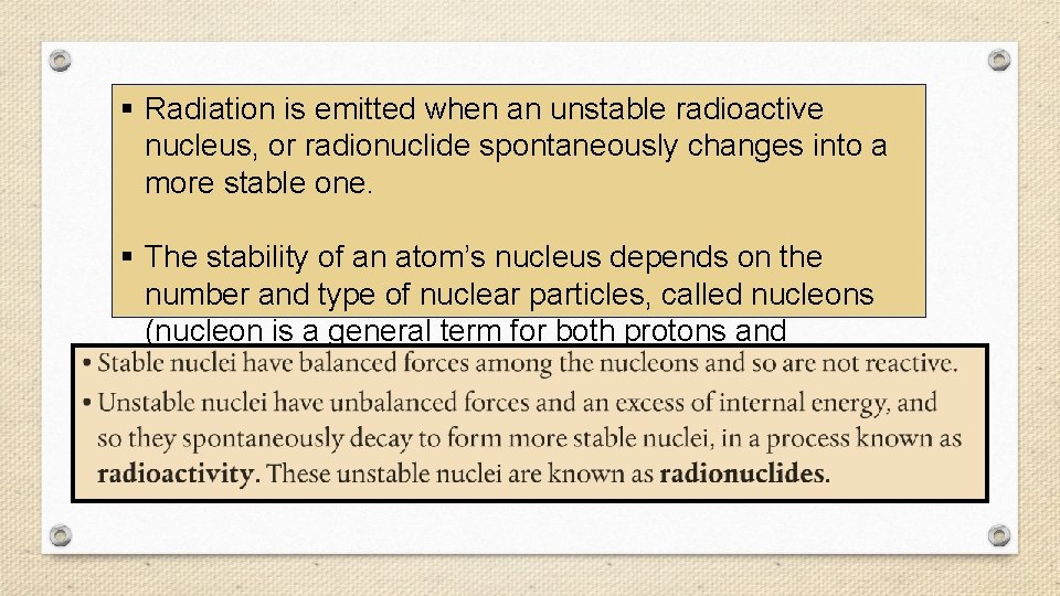 § Radiation is emitted when an unstable radioactive nucleus, or radionuclide spontaneously changes into