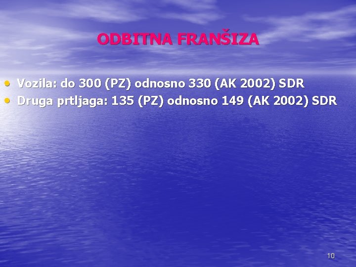 ODBITNA FRANŠIZA • Vozila: do 300 (PZ) odnosno 330 (AK 2002) SDR • Druga