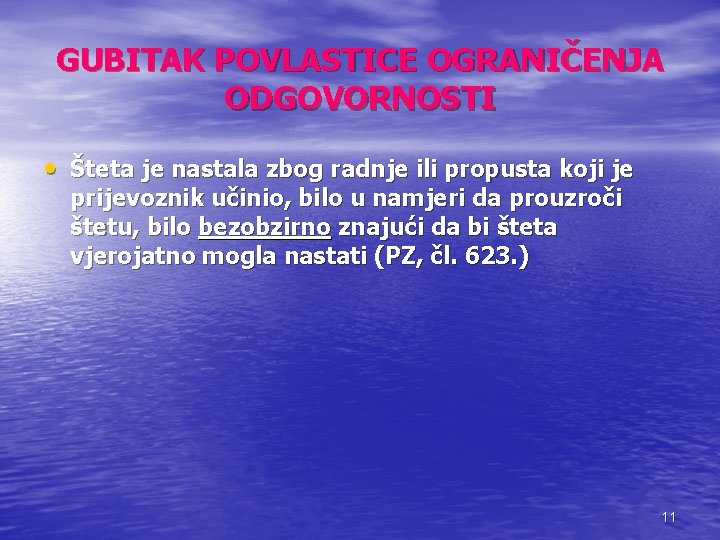 GUBITAK POVLASTICE OGRANIČENJA ODGOVORNOSTI • Šteta je nastala zbog radnje ili propusta koji je