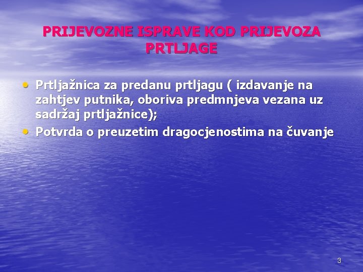 PRIJEVOZNE ISPRAVE KOD PRIJEVOZA PRTLJAGE • Prtljažnica za predanu prtljagu ( izdavanje na •