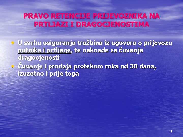 PRAVO RETENCIJE PRIJEVOZNIKA NA PRTLJAZI I DRAGOCJENOSTIMA • U svrhu osiguranja tražbina iz ugovora