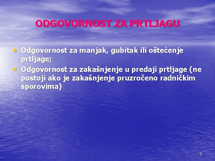 ODGOVORNOST ZA PRTLJAGU • Odgovornost za manjak, gubitak ili oštećenje • prtljage; Odgovornost za
