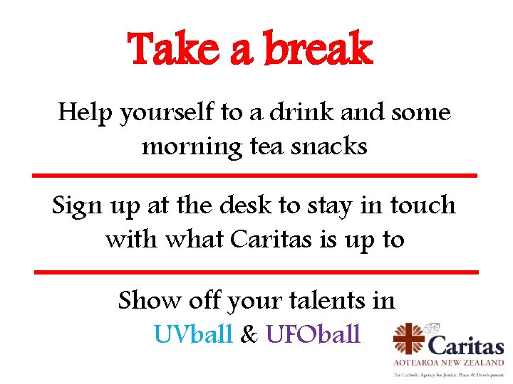 Take a break Help yourself to a drink and some morning tea snacks Sign