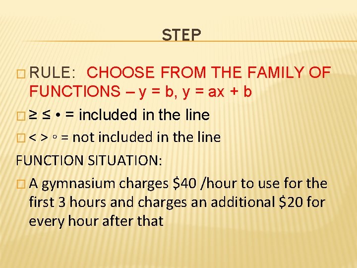 STEP � RULE: CHOOSE FROM THE FAMILY OF FUNCTIONS – y = b, y