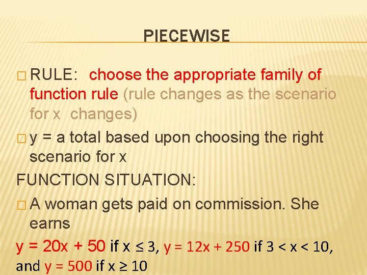 PIECEWISE � RULE: choose the appropriate family of function rule (rule changes as the