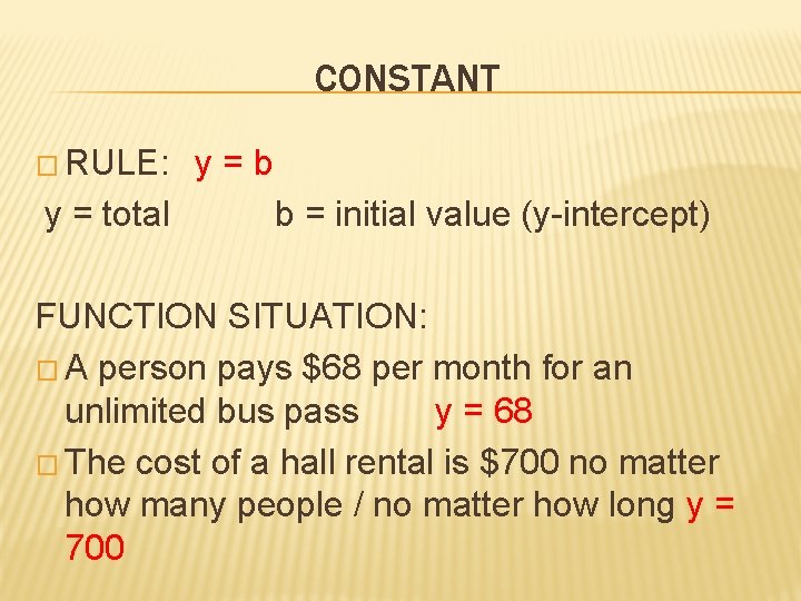 CONSTANT � RULE: y = total y = b b = initial value (y-intercept)