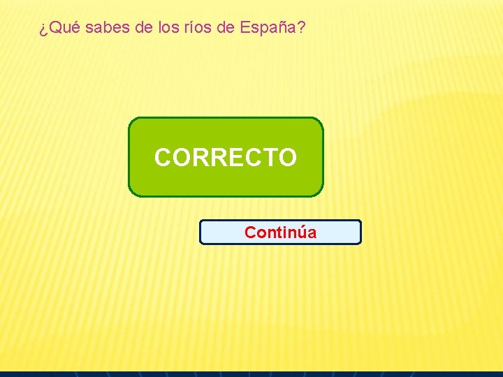 ¿Qué sabes de los ríos de España? CORRECTO Continúa 