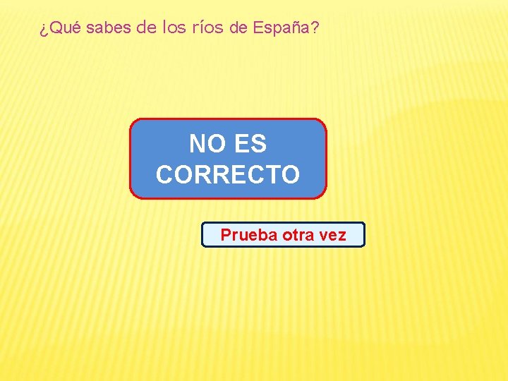 ¿Qué sabes de los ríos de España? NO ES CORRECTO Prueba otra vez 