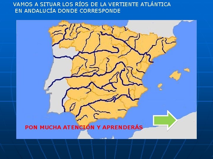 VAMOS A SITUAR LOS RÍOS DE LA VERTIENTE ATLÁNTICA EN ANDALUCÍA DONDE CORRESPONDE PON