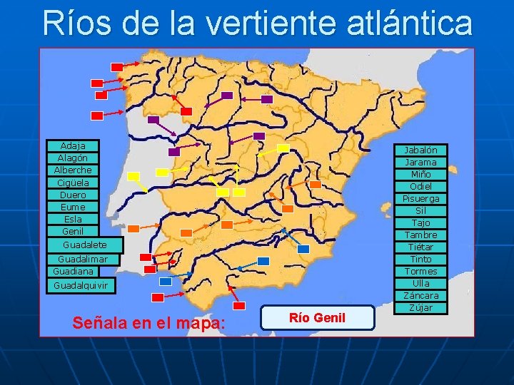 Ríos de la vertiente atlántica Adaja Alagón Alberche Cigüela Duero Eume Esla Genil Guadalete