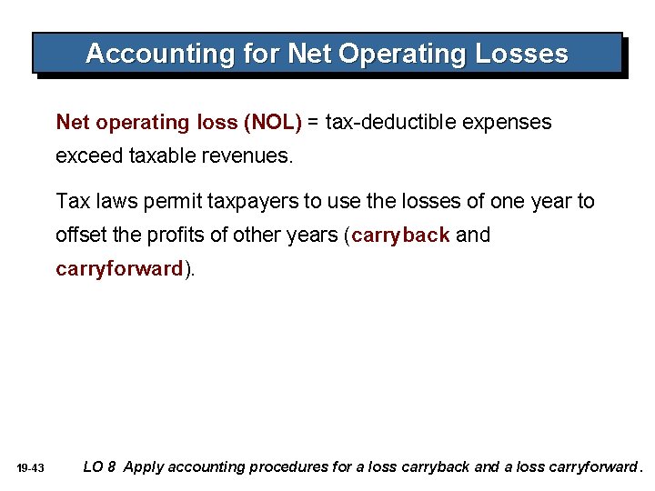 Accounting for Net Operating Losses Net operating loss (NOL) = tax-deductible expenses exceed taxable Accounting for Net Operating Losses Net operating loss (NOL) = tax-deductible expenses exceed taxable