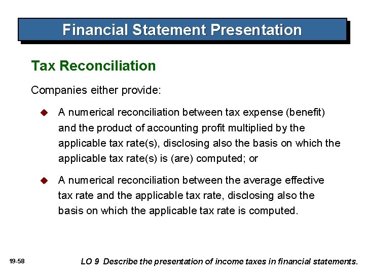 Financial Statement Presentation Tax Reconciliation Companies either provide: 19 -58 u A numerical reconciliation Financial Statement Presentation Tax Reconciliation Companies either provide: 19 -58 u A numerical reconciliation
