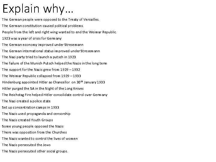 Explain why… The German people were opposed to the Treaty of Versailles. The German