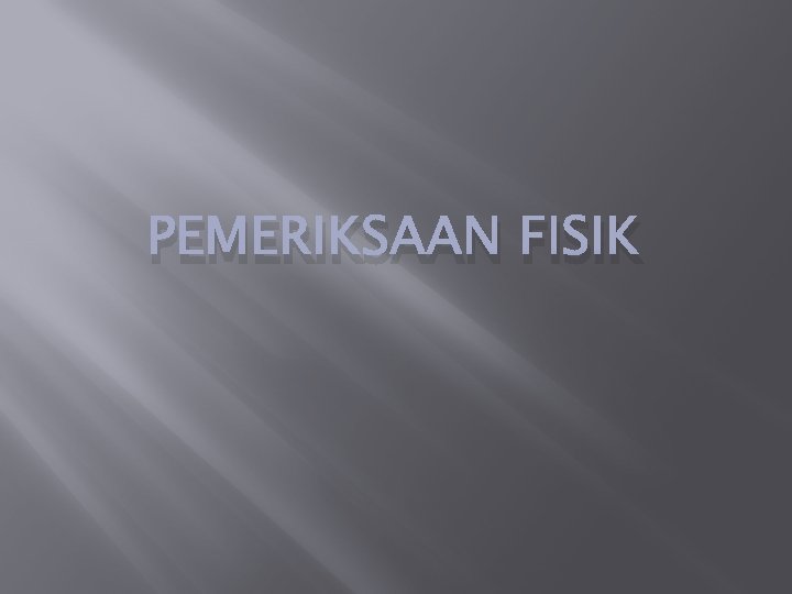 PEMERIKSAAN FISIK 