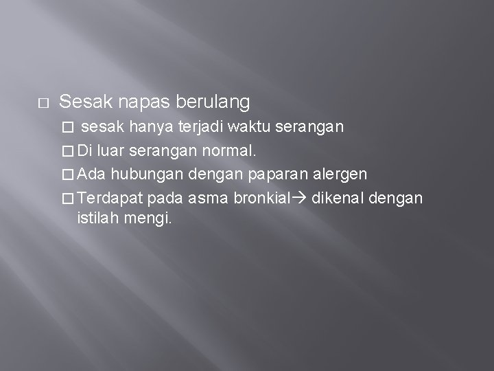 � Sesak napas berulang sesak hanya terjadi waktu serangan � Di luar serangan normal.