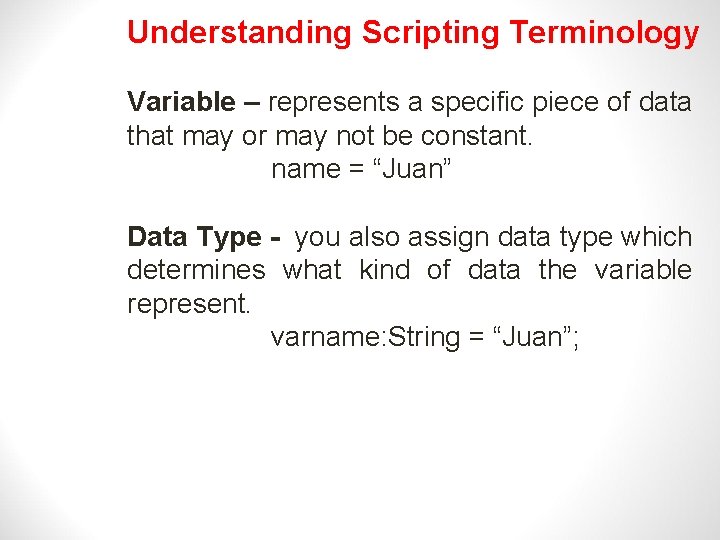 Understanding Scripting Terminology Variable – represents a specific piece of data that may or